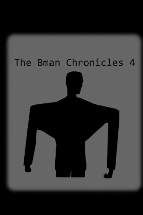 The Bman Chronicles 4