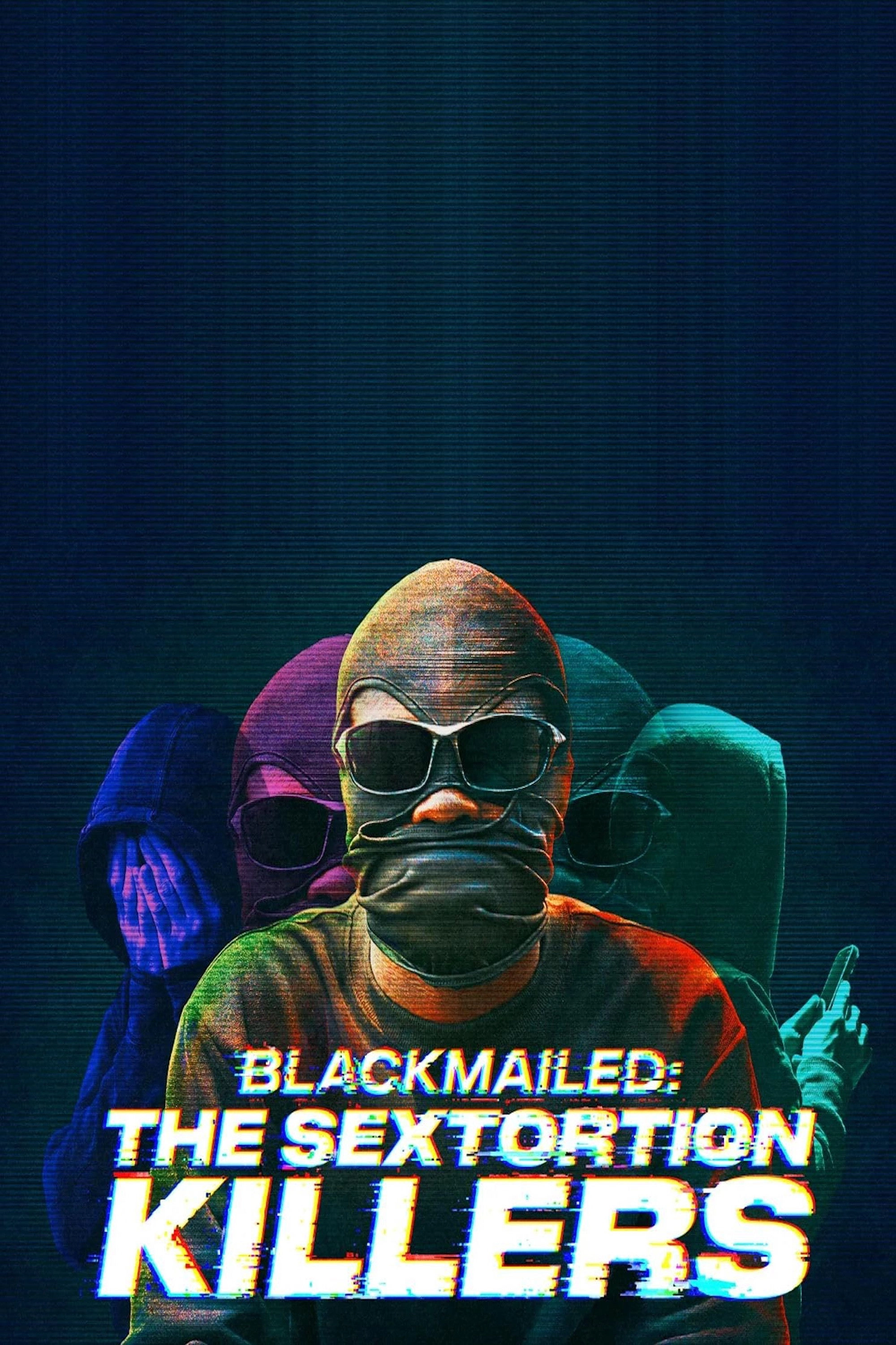 Blackmailed: The Sextortion Killers