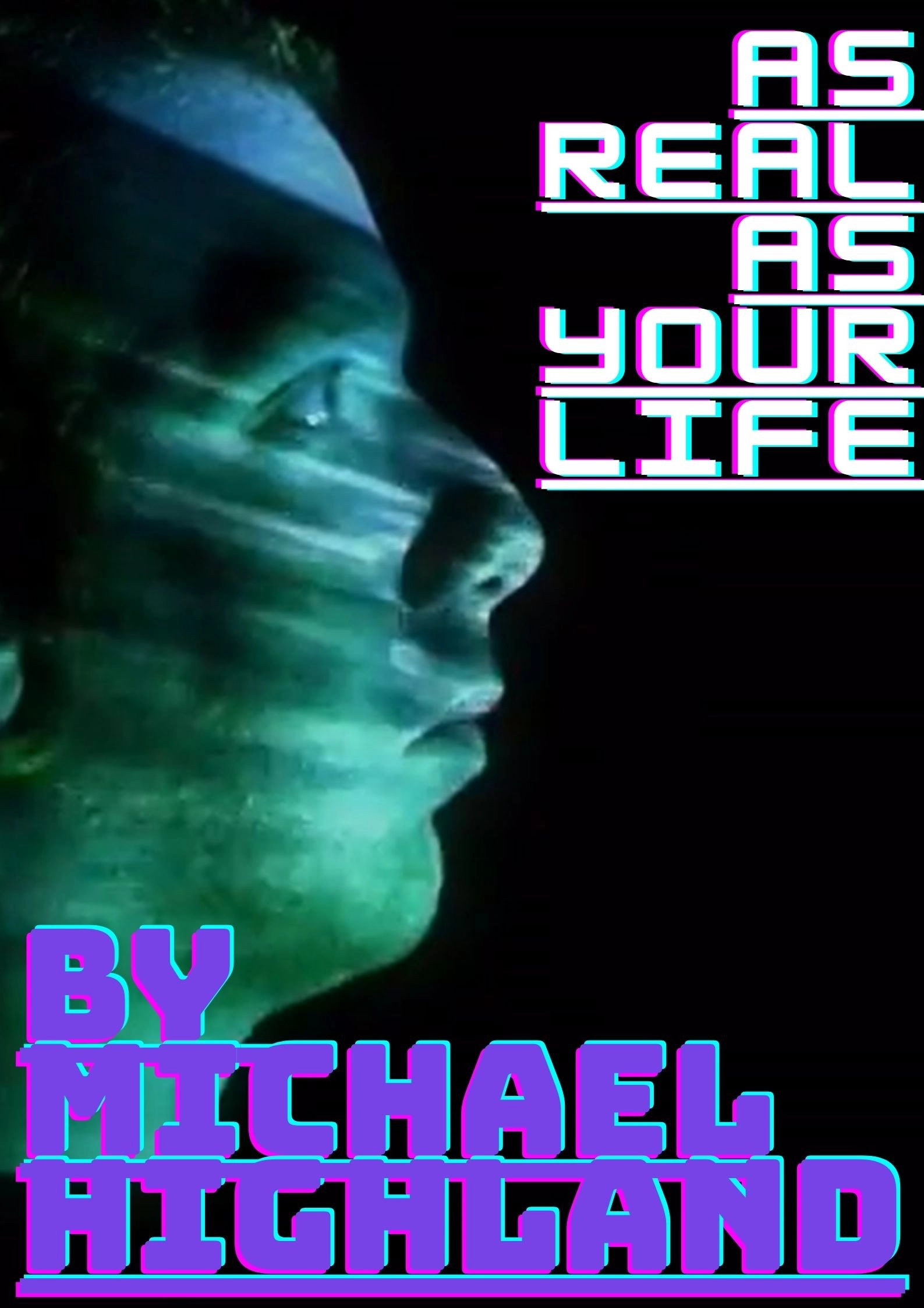 As Real As Your Life