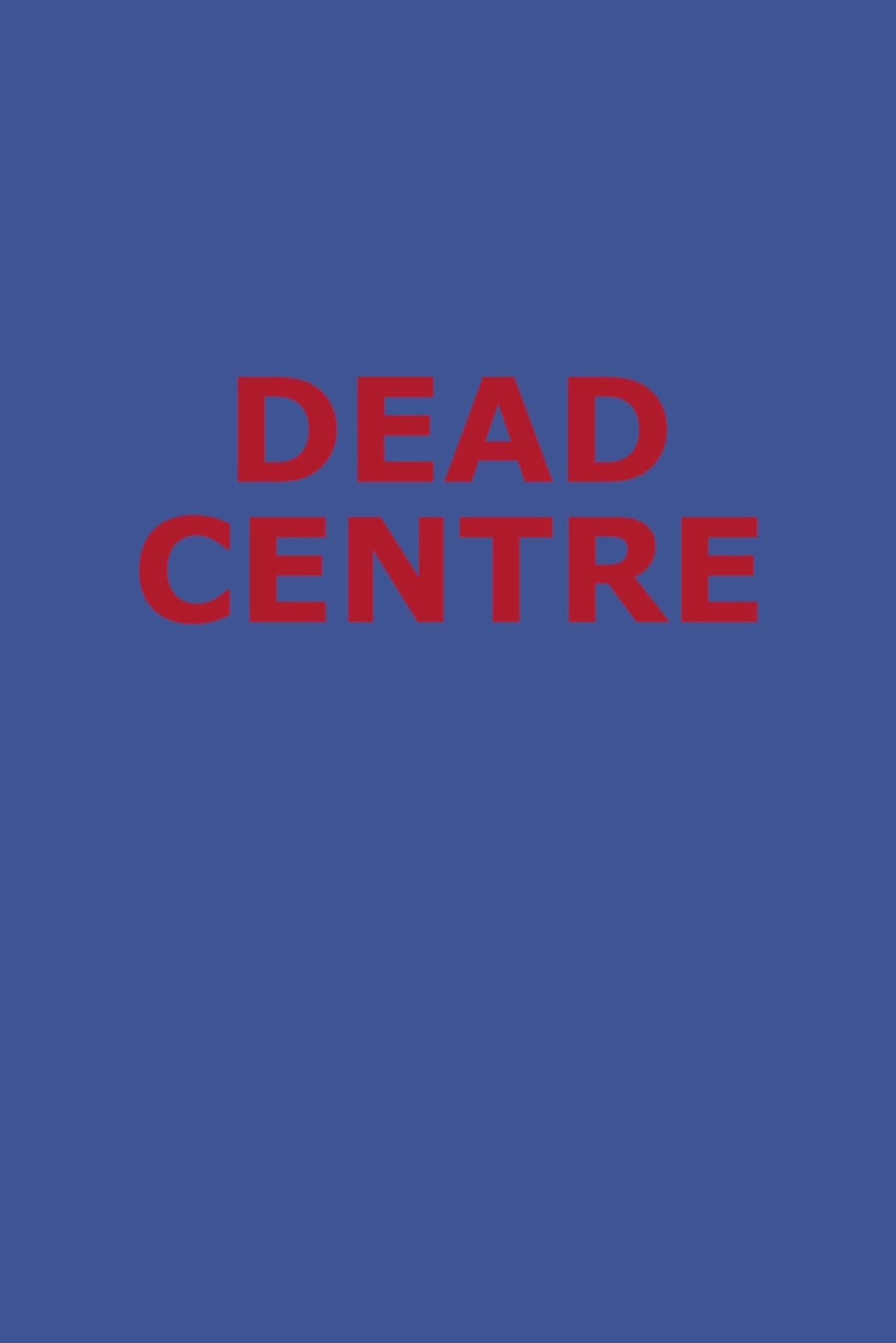 Dead Centre