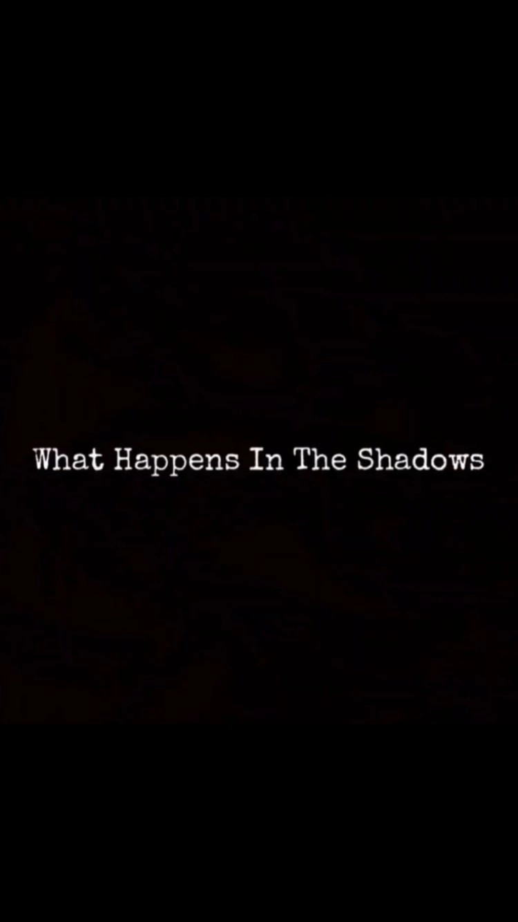 What Happens In The Shadows