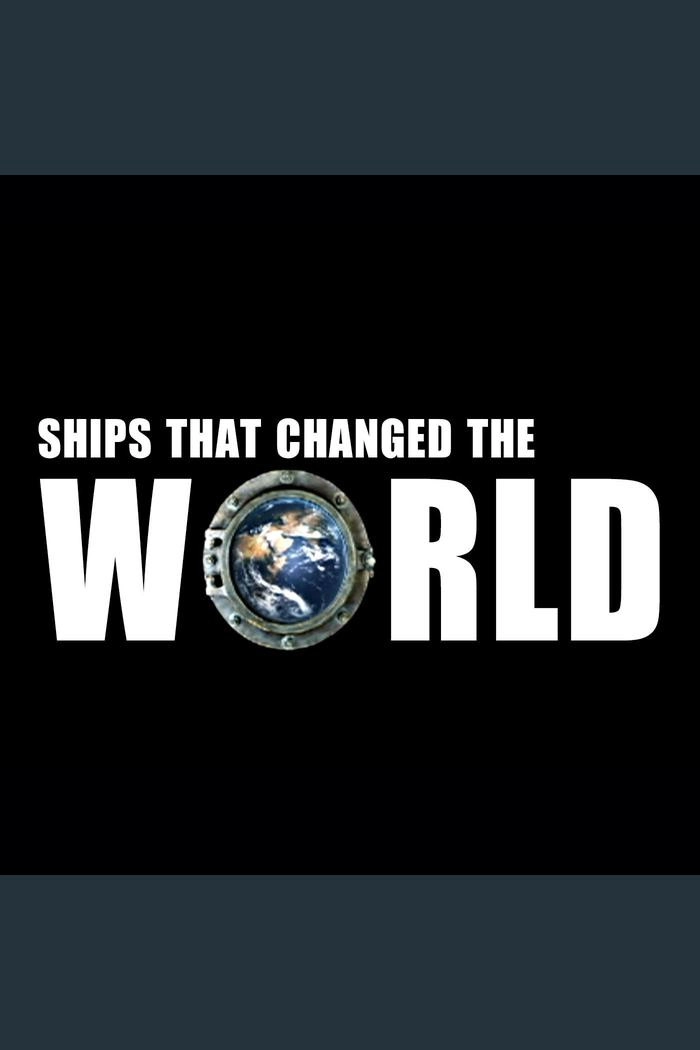 Ships That Changed The World