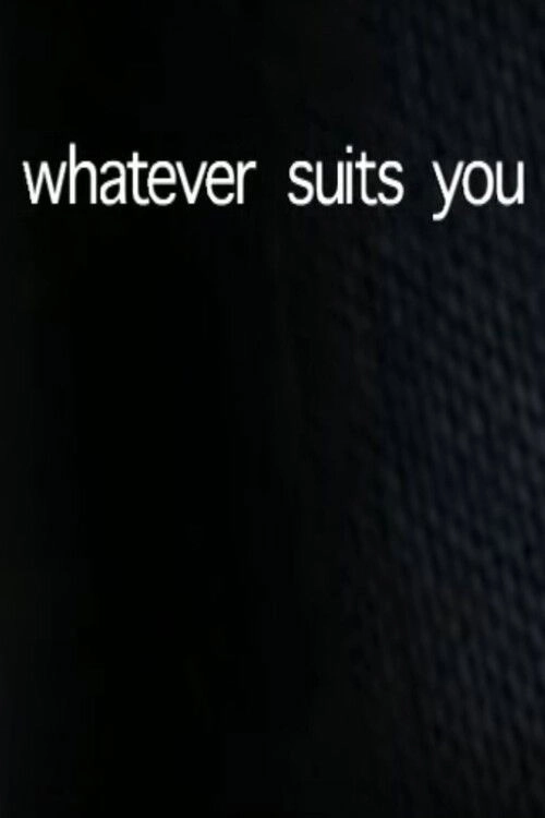 Whatever Suits You