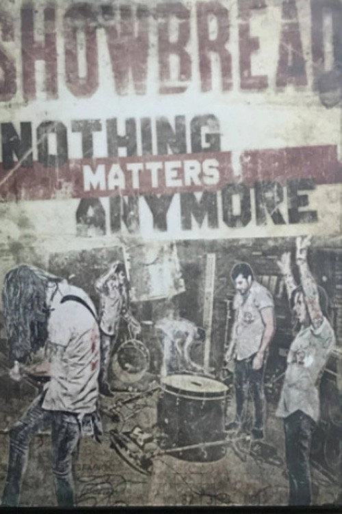 Showbread: Nothing Matters Anymore