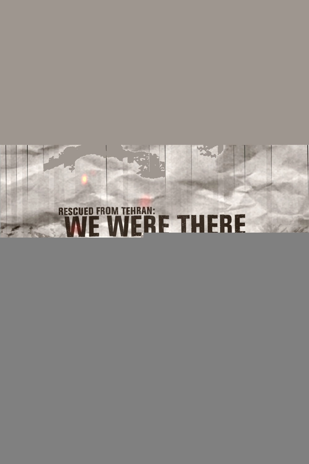 Rescued from Tehran: We Were There
