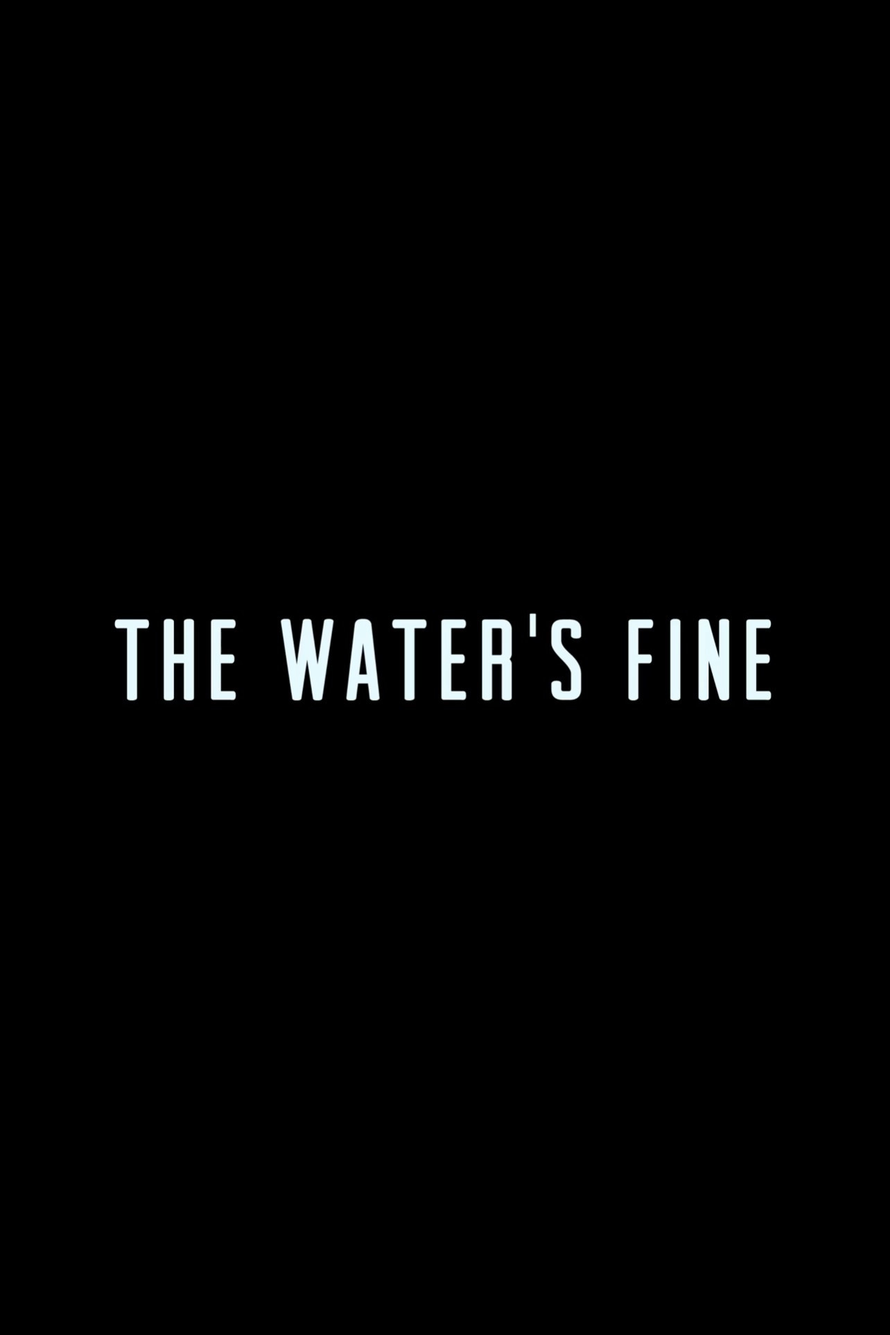 The Water's Fine