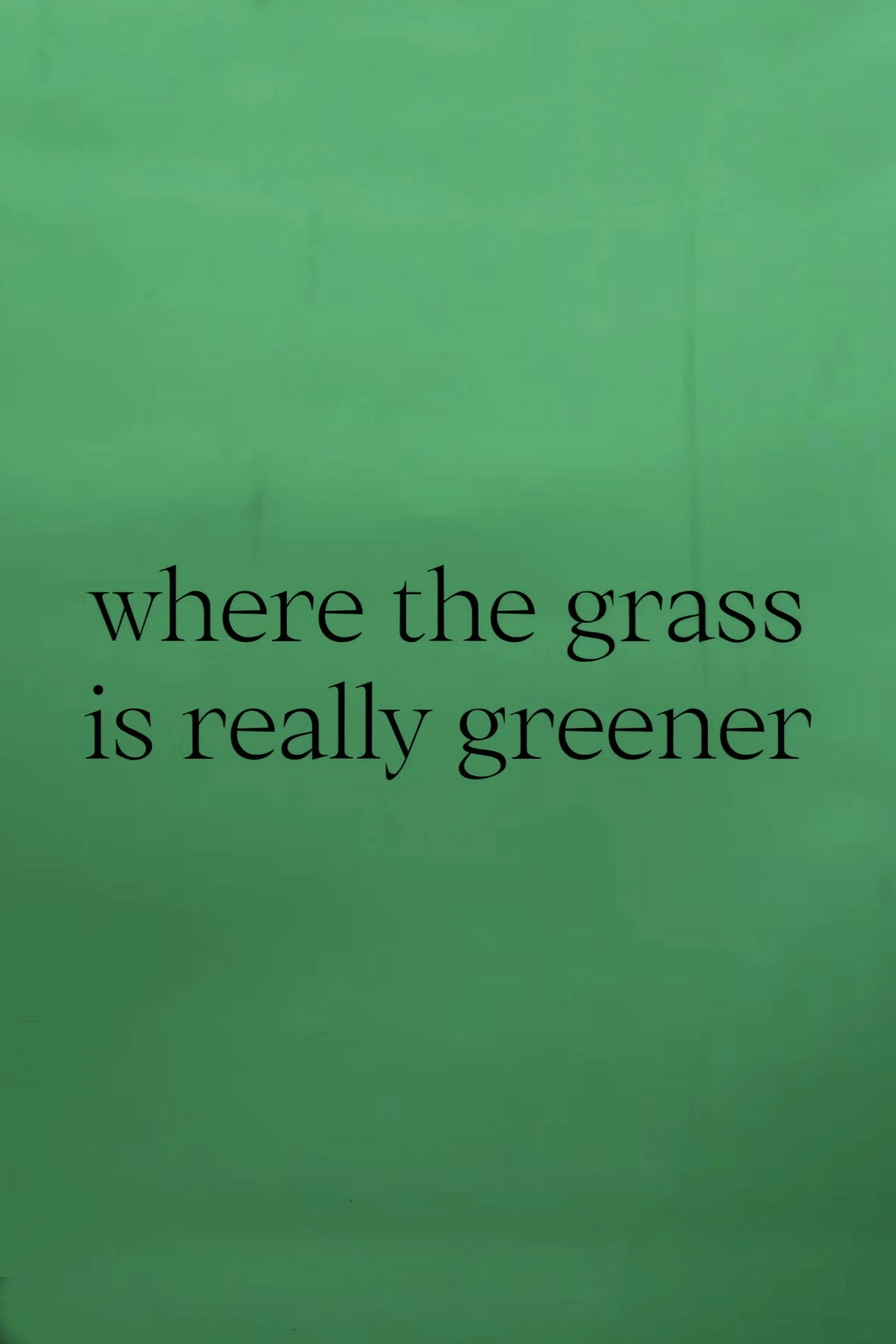 where the grass is really greener