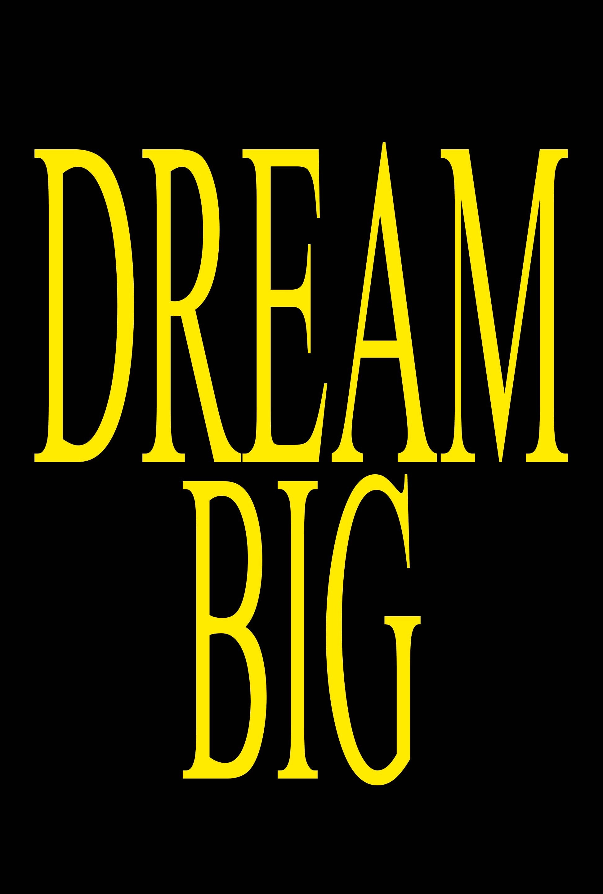 DREAM BIG