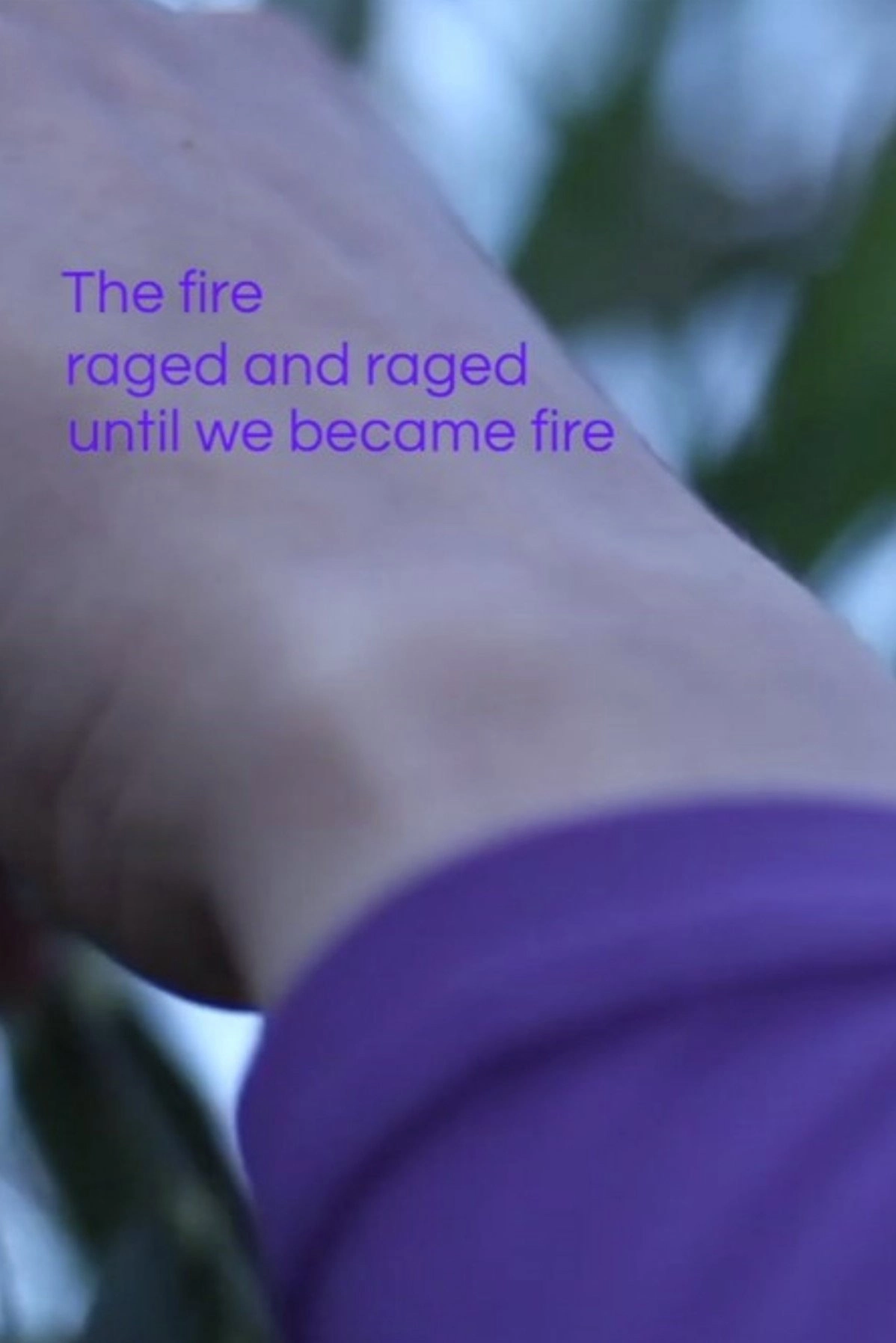 Until we became fire and fire us