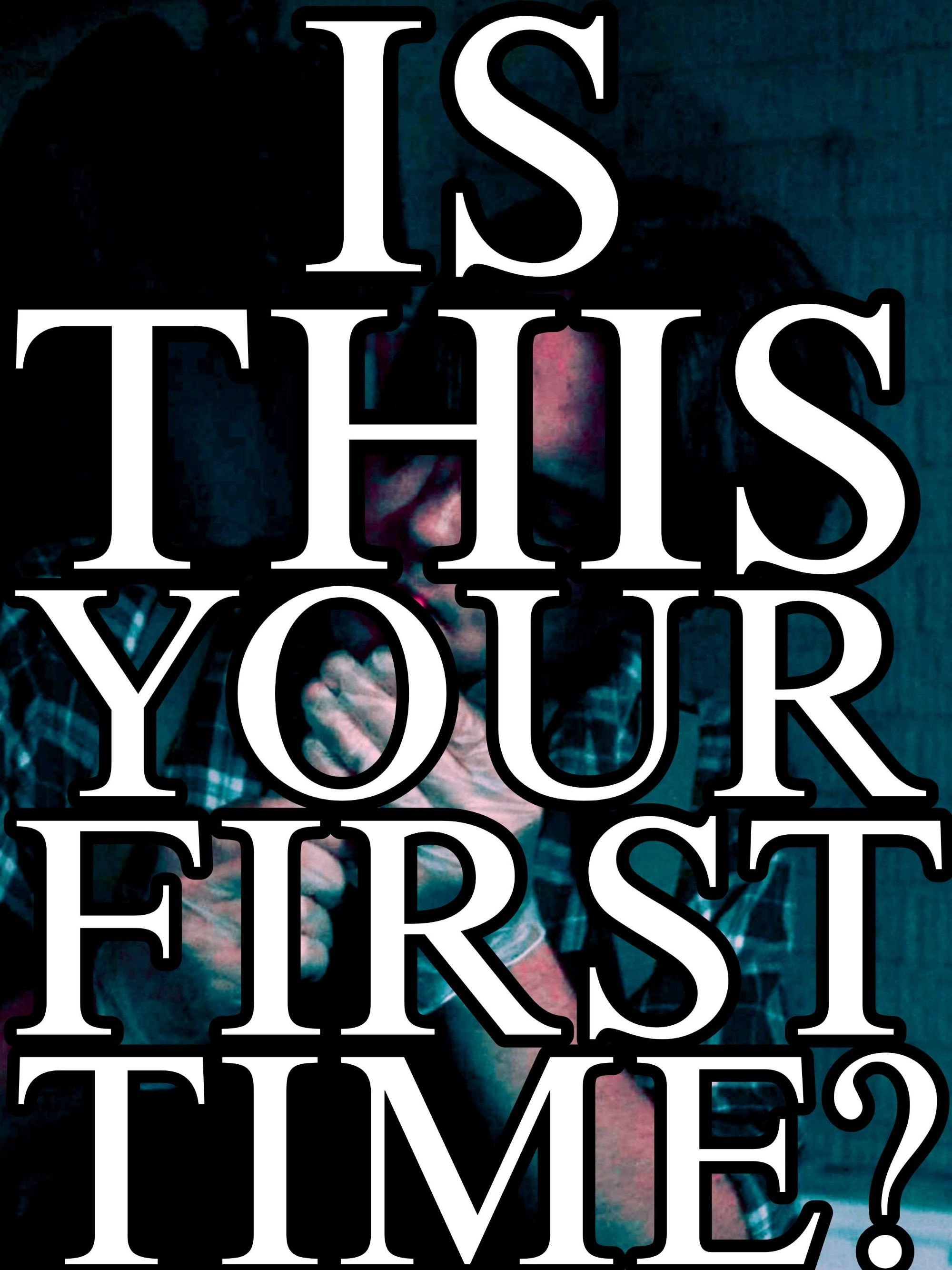 Is This Your First Time?