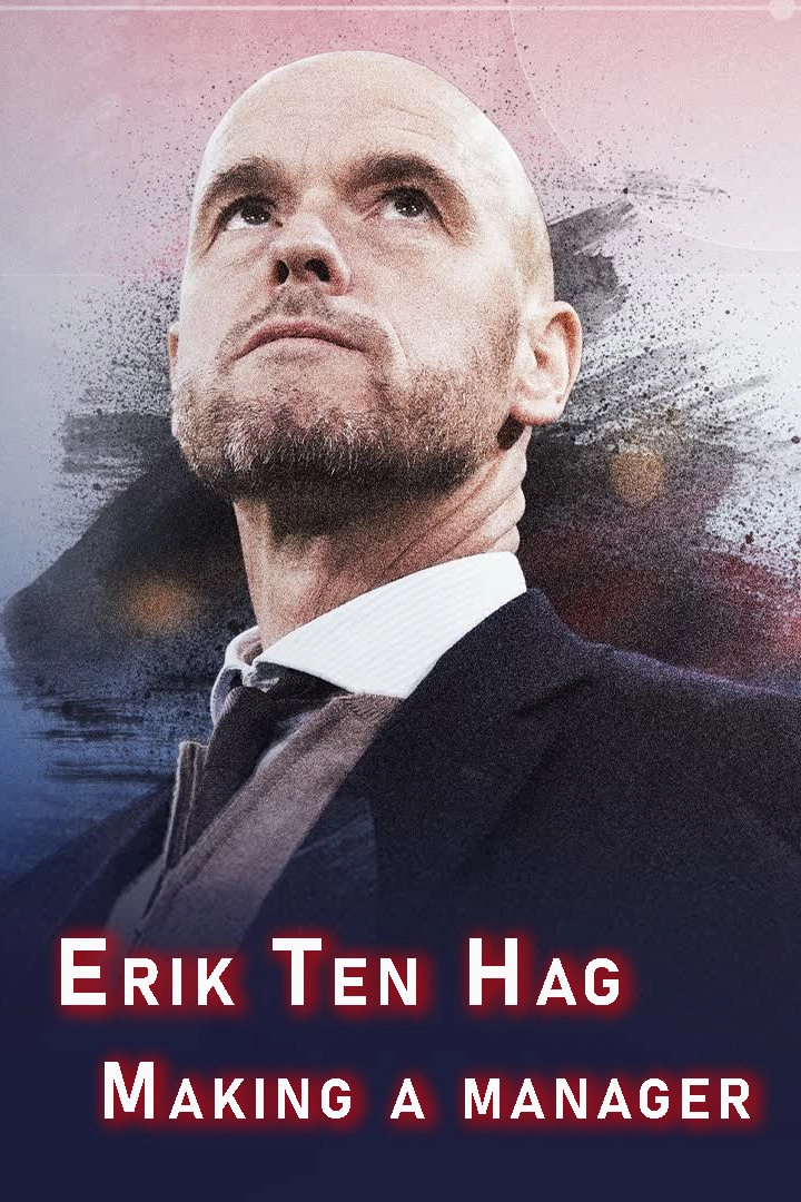 Erik Ten Hag - Making a Manager