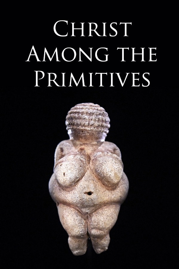 Christ Among the Primitives