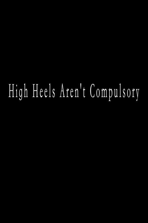 High Heels Aren’t Compulsory