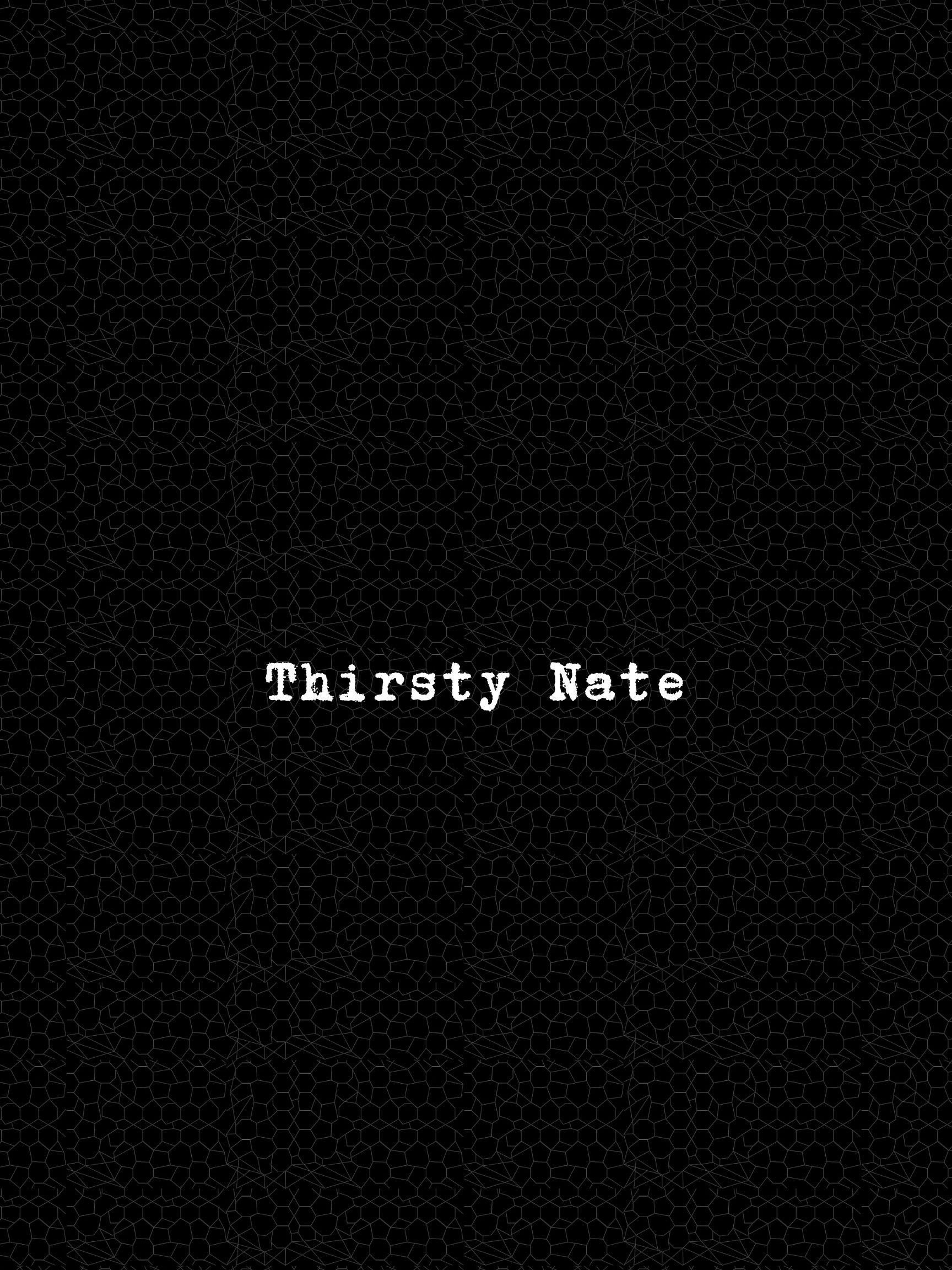 Thirsty Nate