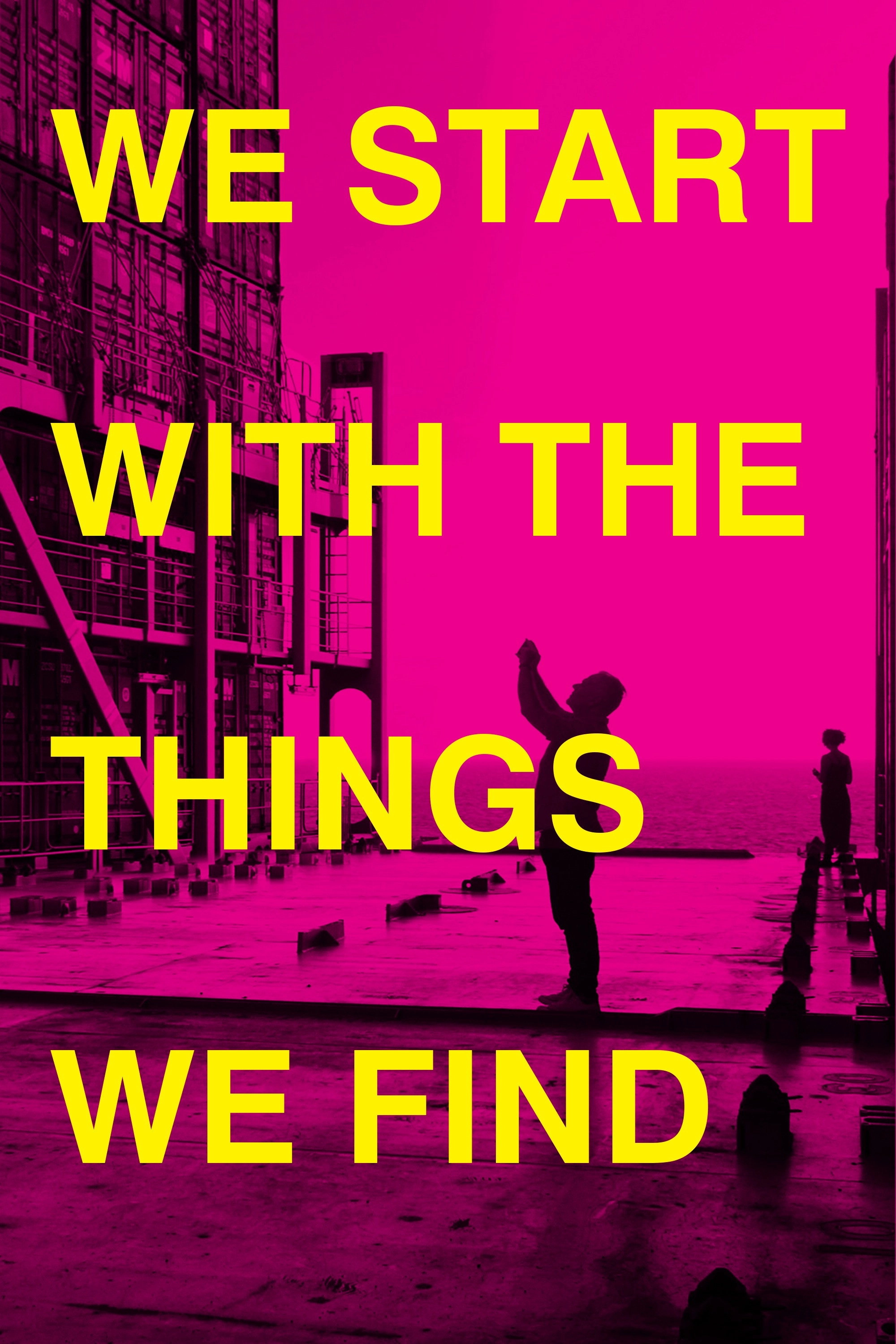 We Start With the Things We Find
