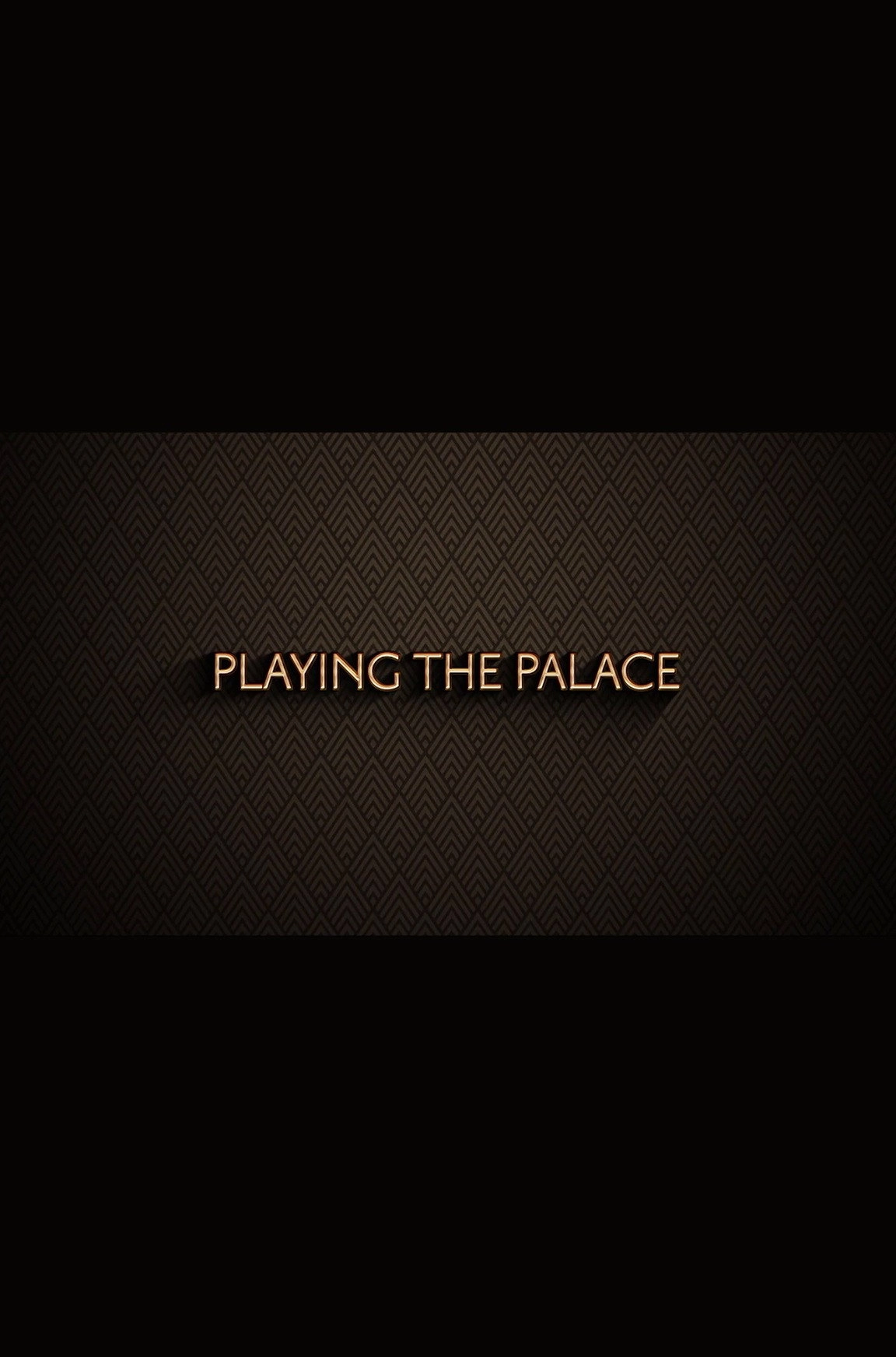 Playing the Palace