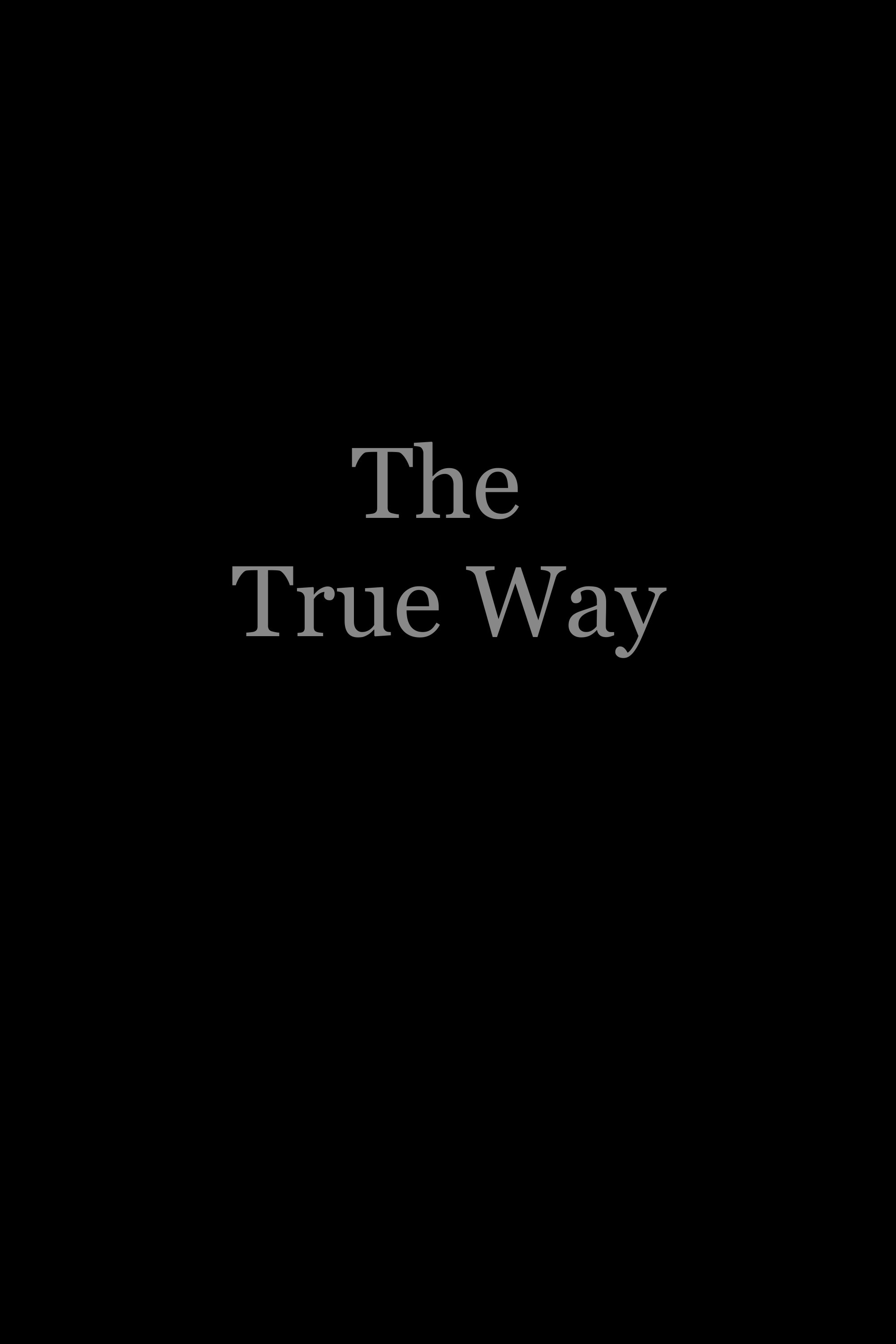 The True Way