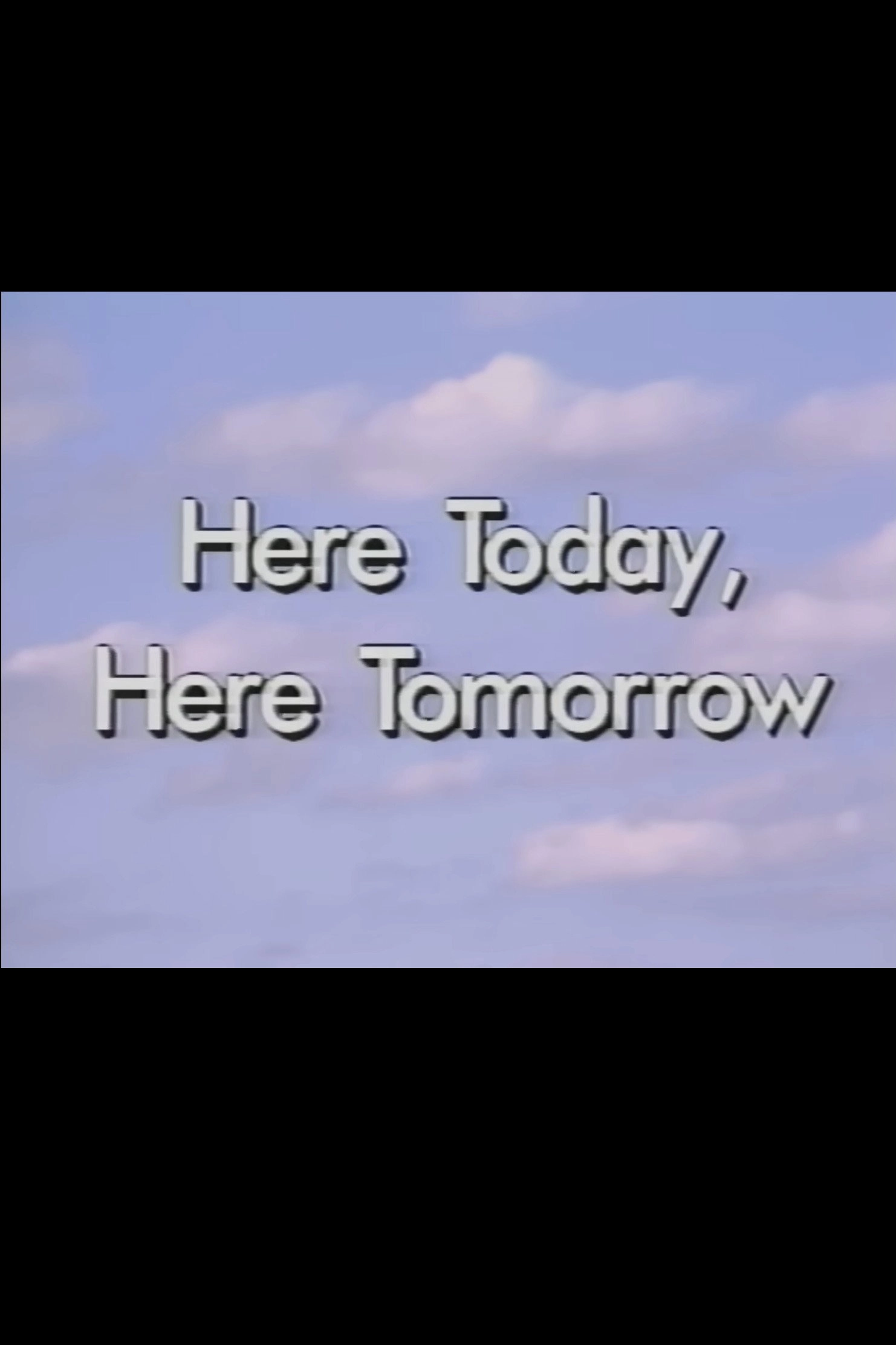 Here Today, Here Tomorrow
