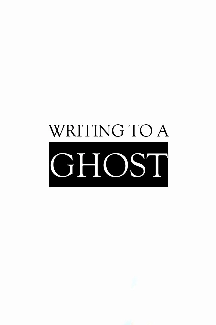 Writing to a Ghost
