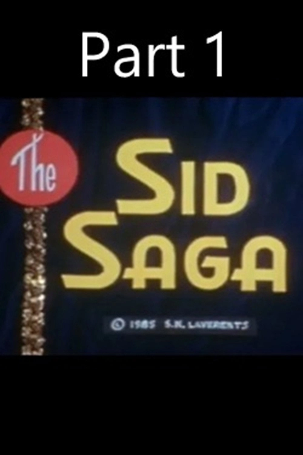 The Sid Saga Part 1