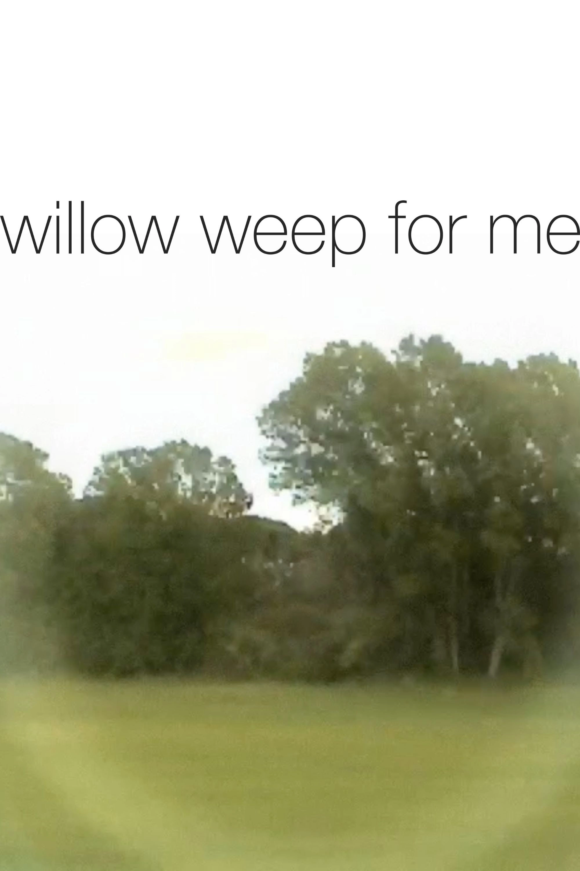 willow weep for me