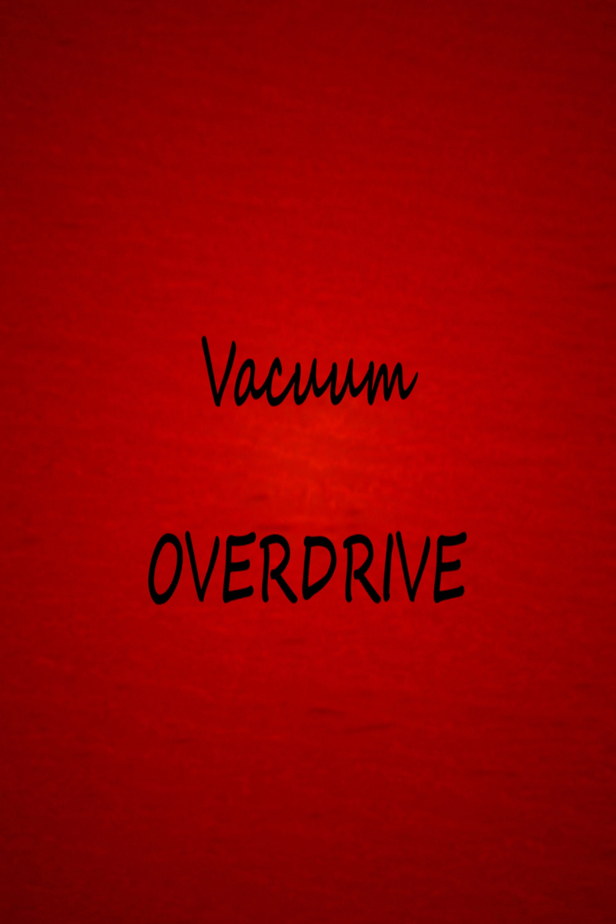 Vacuum OVERDRIVE