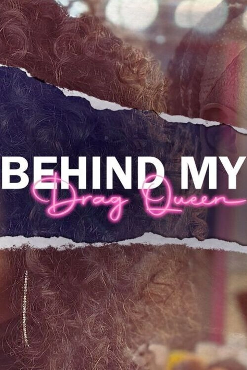 Behind My Drag Queen