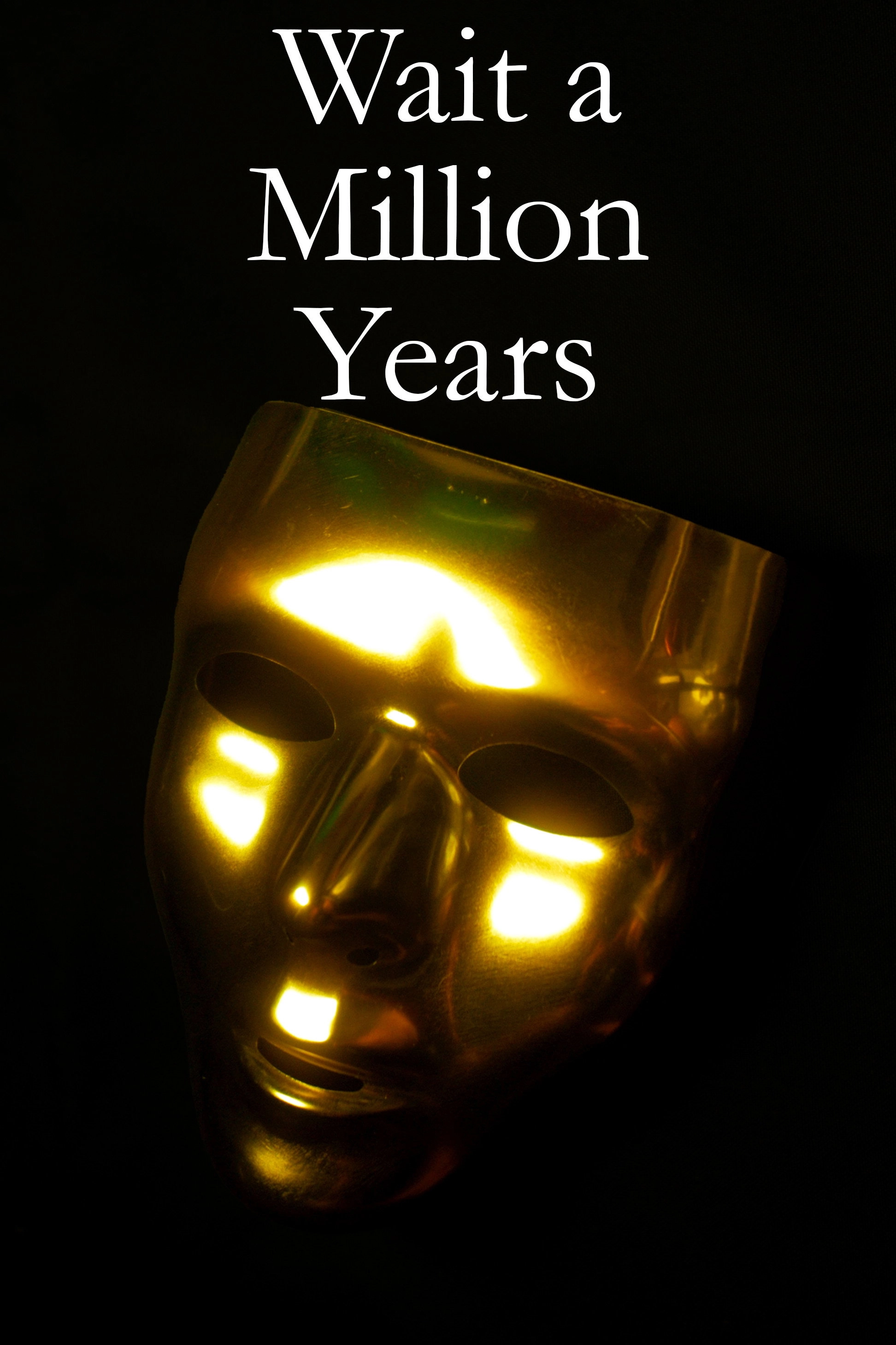 Wait a Million Years