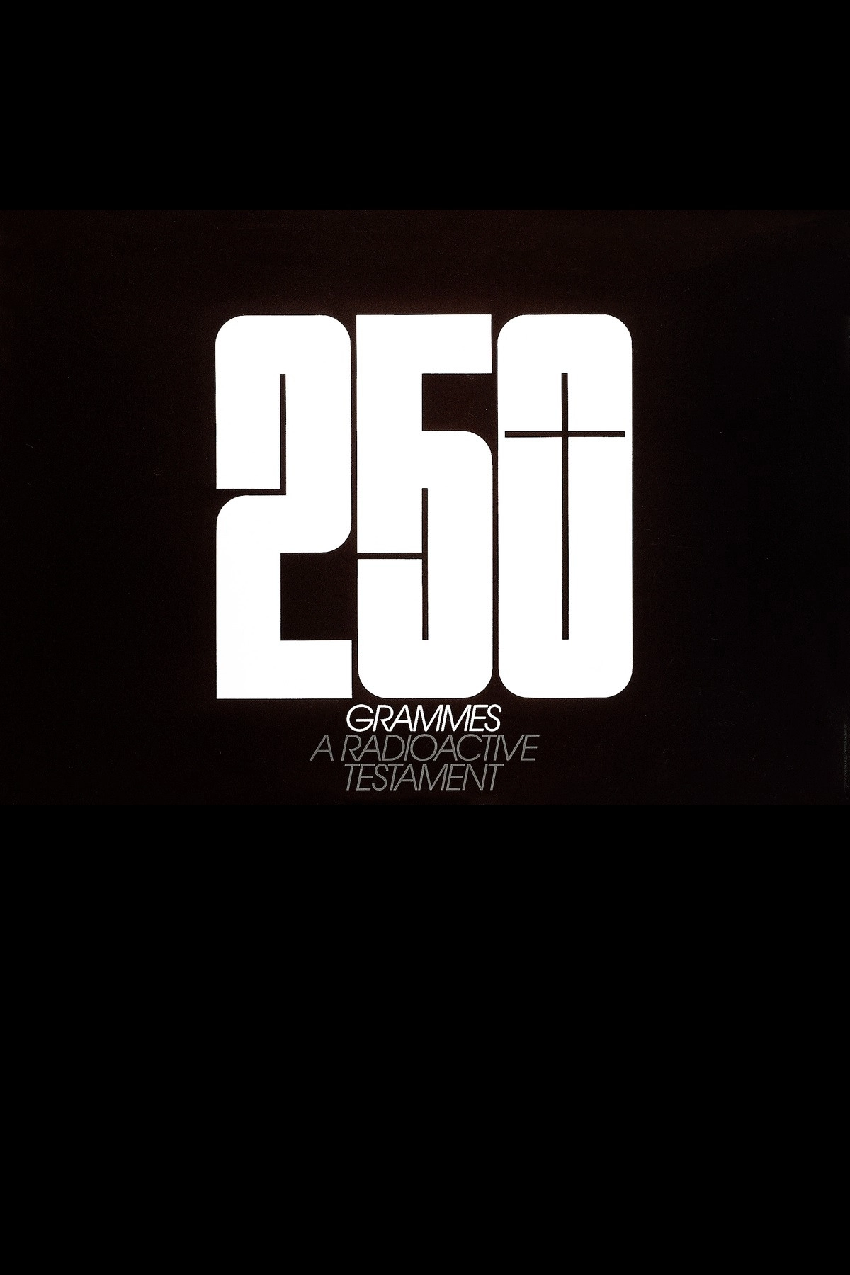 250 Grammes – A Radioactive Testament