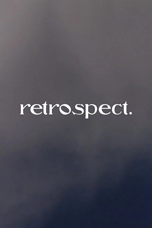 retrospect.
