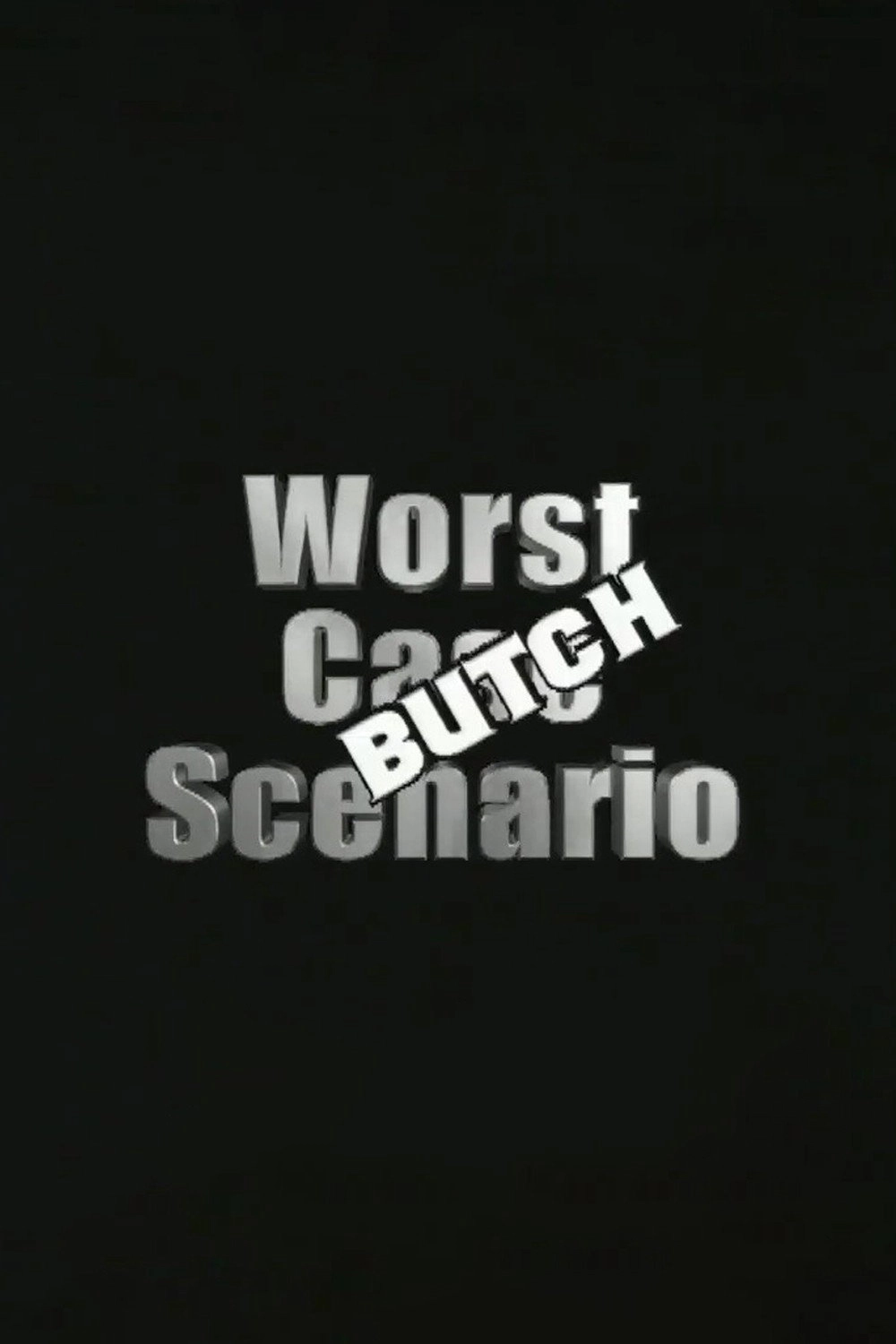 Worst Case Scenario: Butch Edition