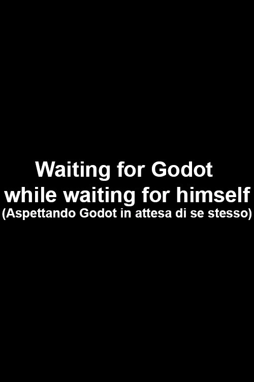 Waiting for Godot while waiting for himself