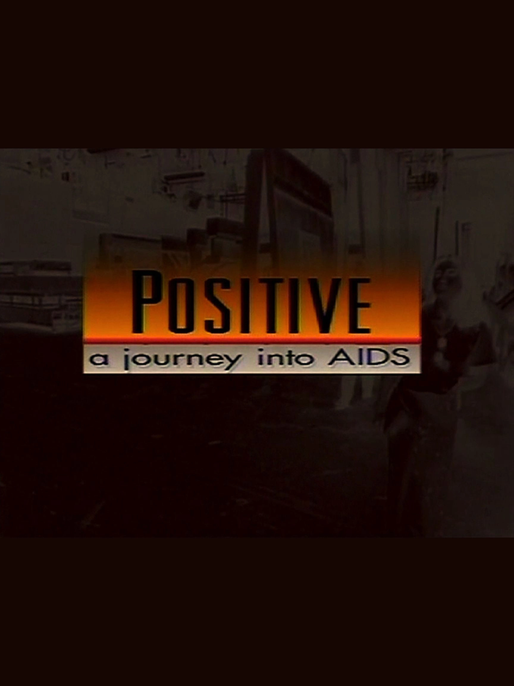 Positive: A Journey Into AIDS