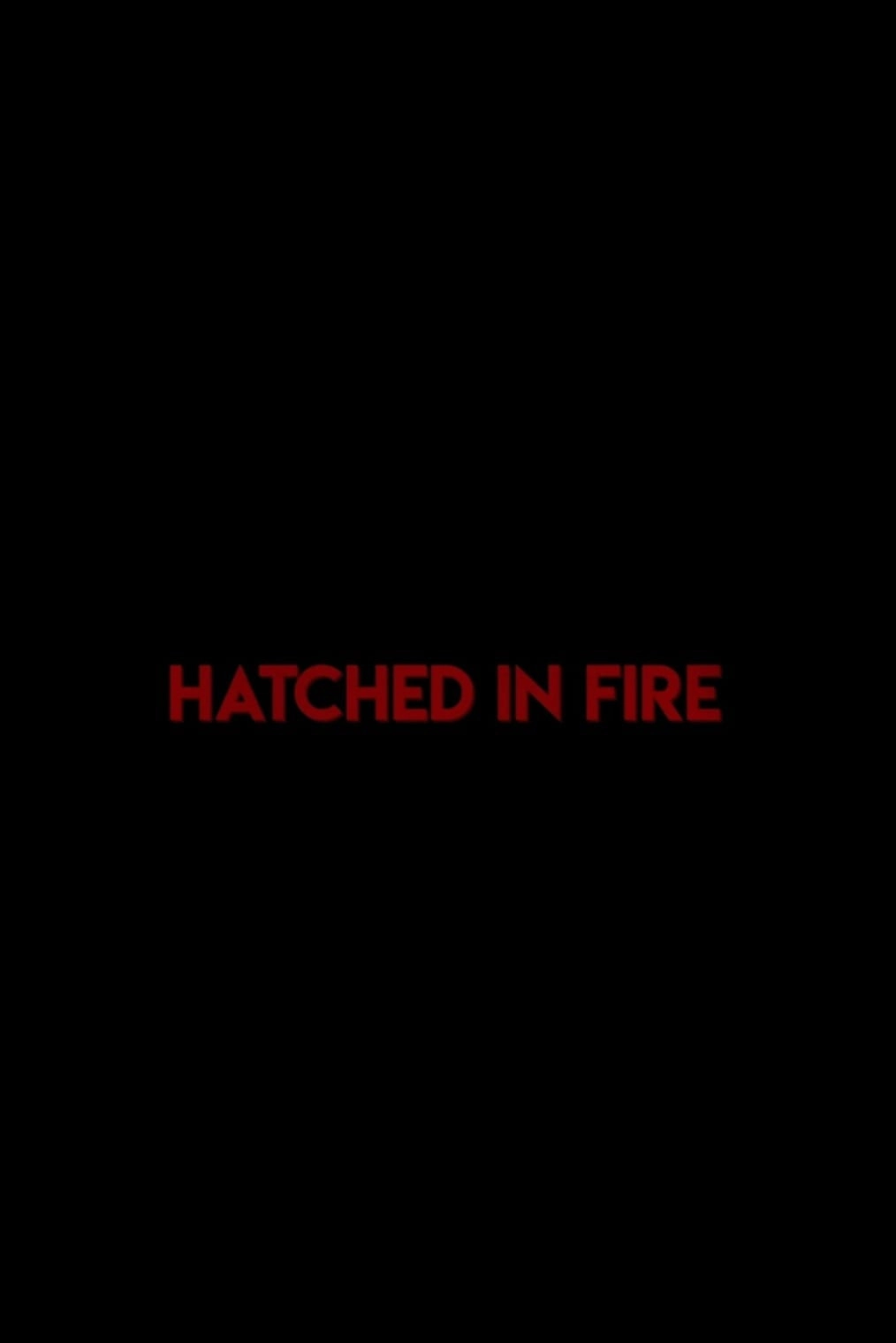 Hatched in Fire
