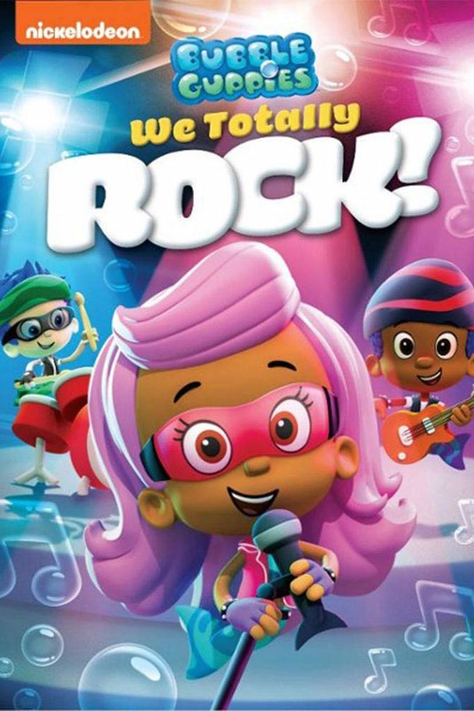 Bubble Guppies: We Totally Rock!