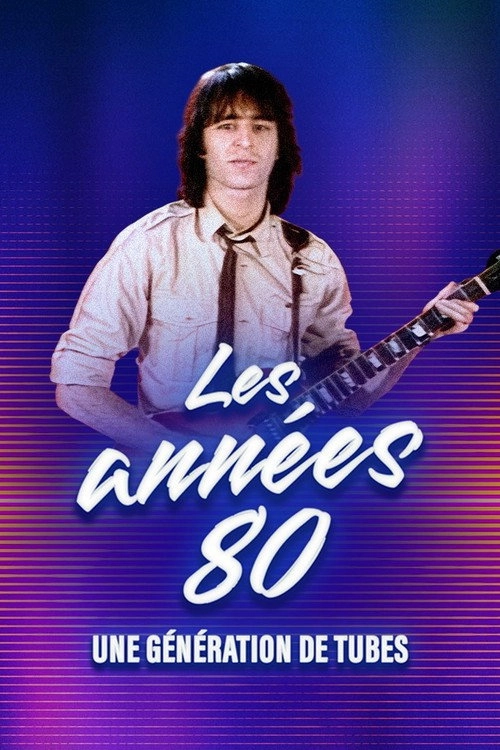 Les années 80, une génération de tubes