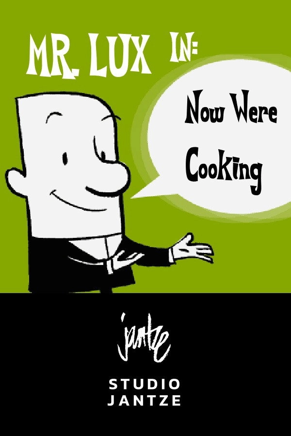 Mr. Lux: Now We're Cooking