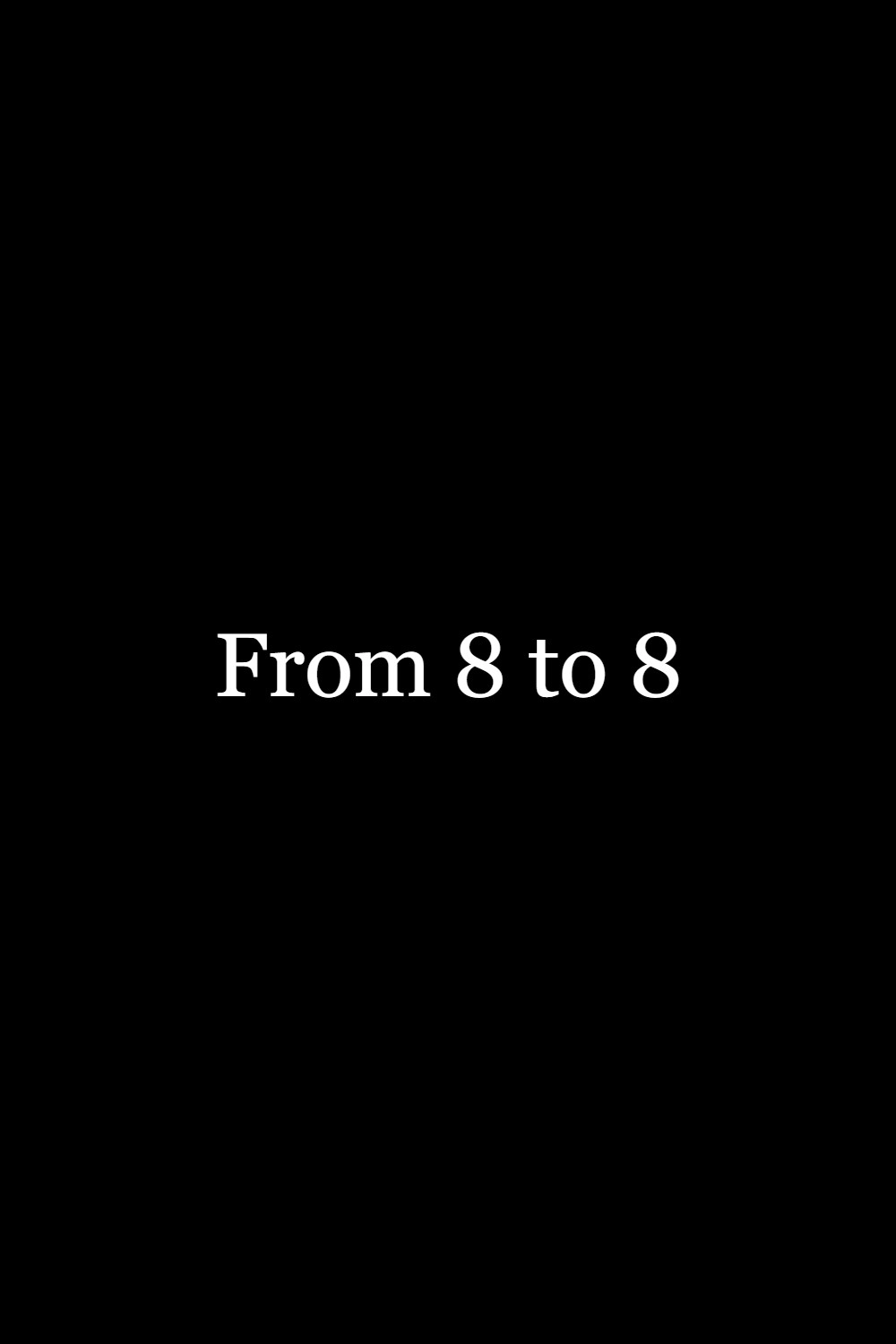 From 8 to 8