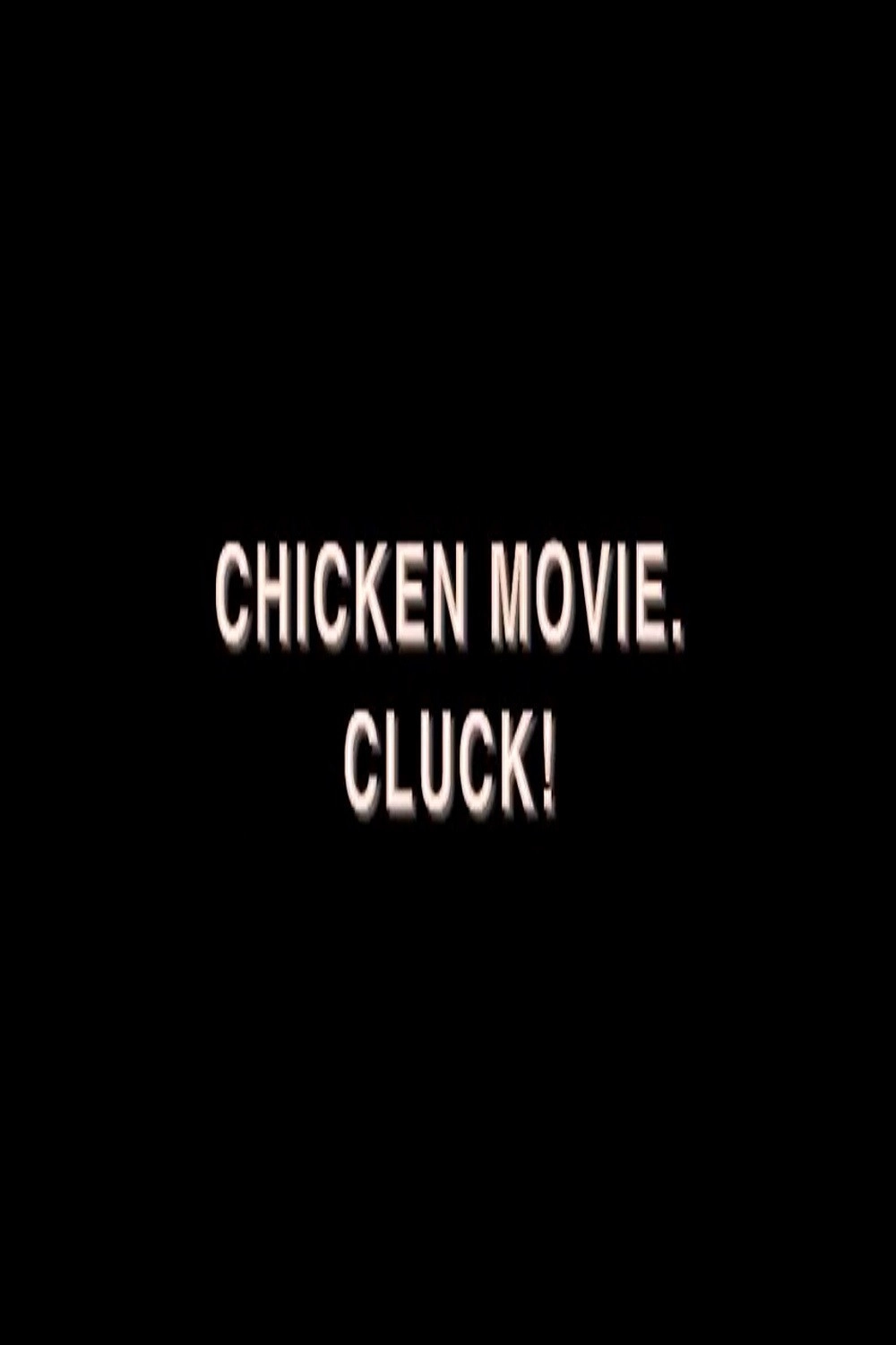 Chicken Movie. Cluck!