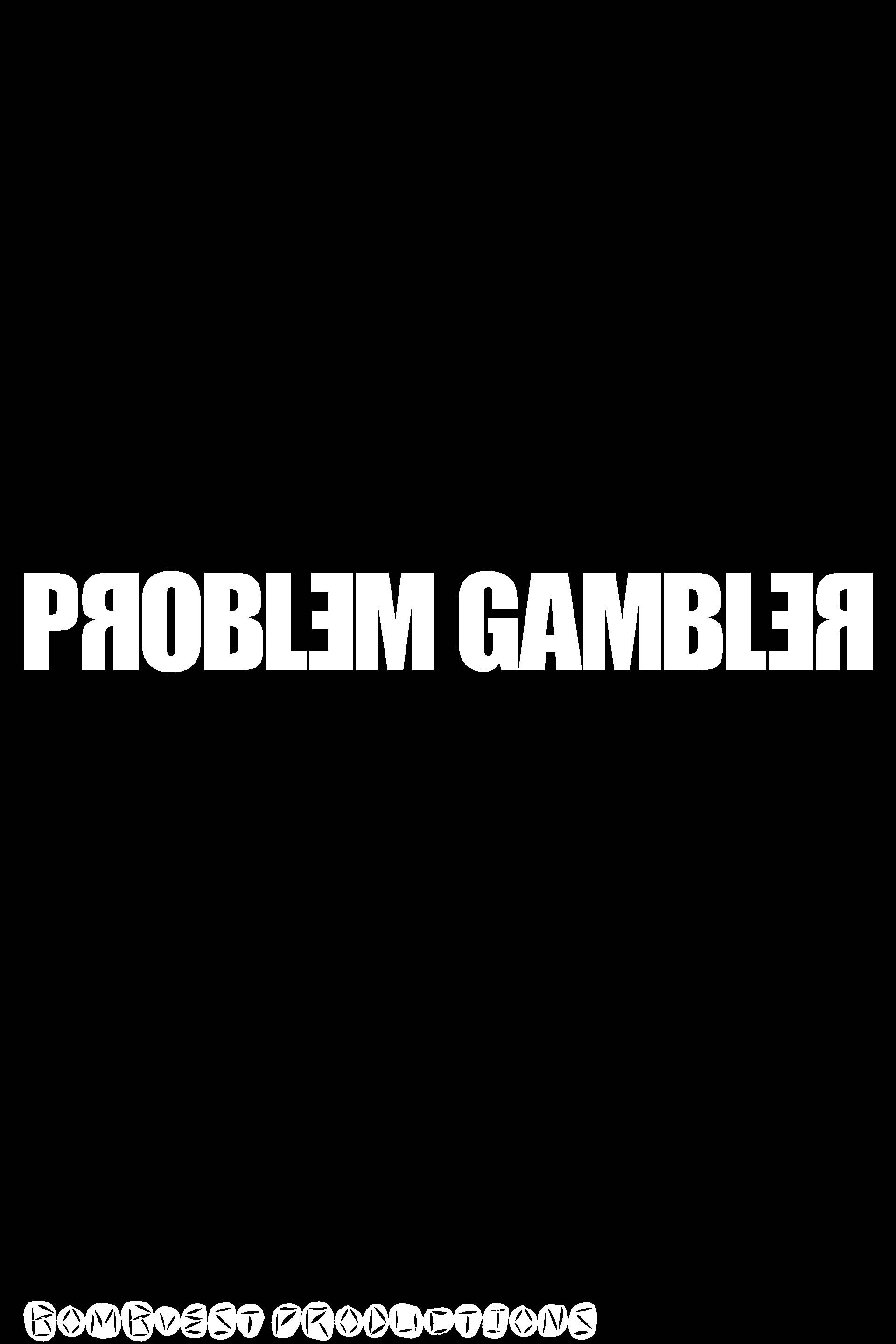 Problem gambler