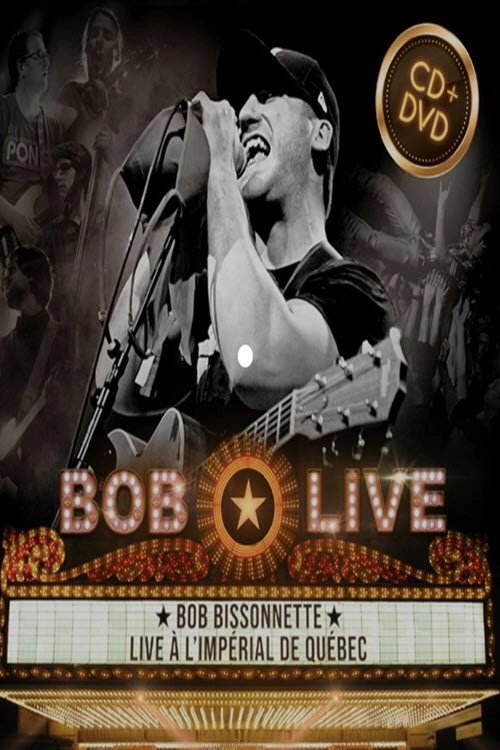 Bob Bissonnette - LIVE à L'impérial de Québec