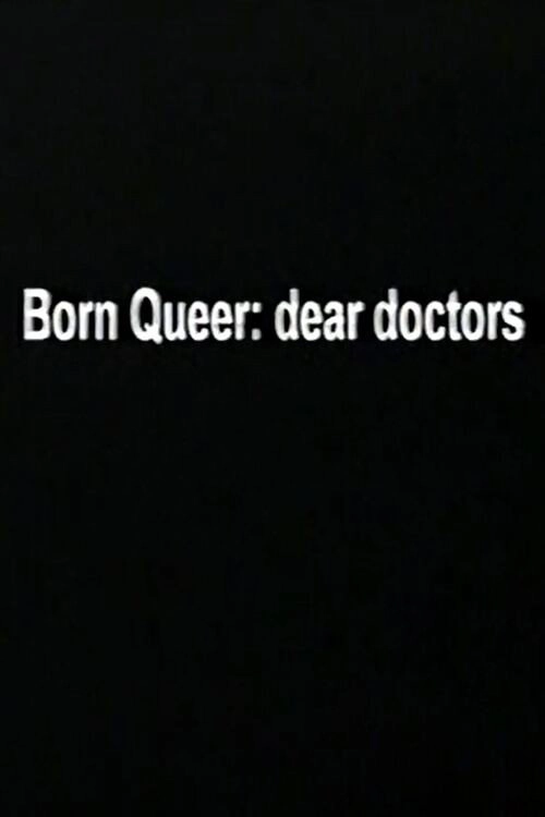 Born Queer: Dear Doctors