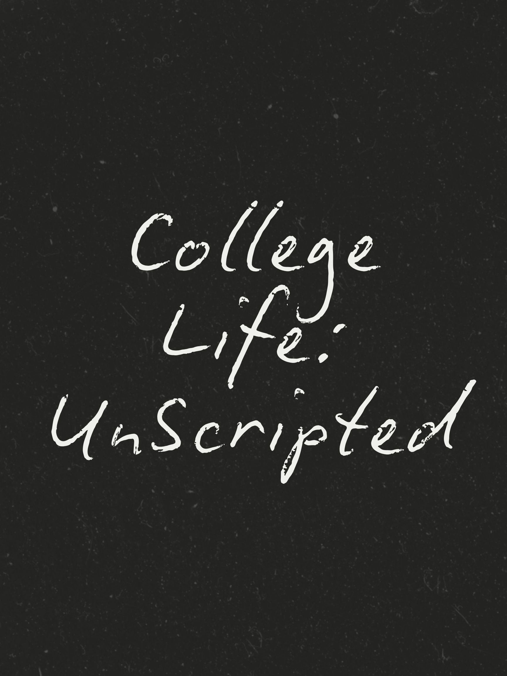 College Life: Unscripted