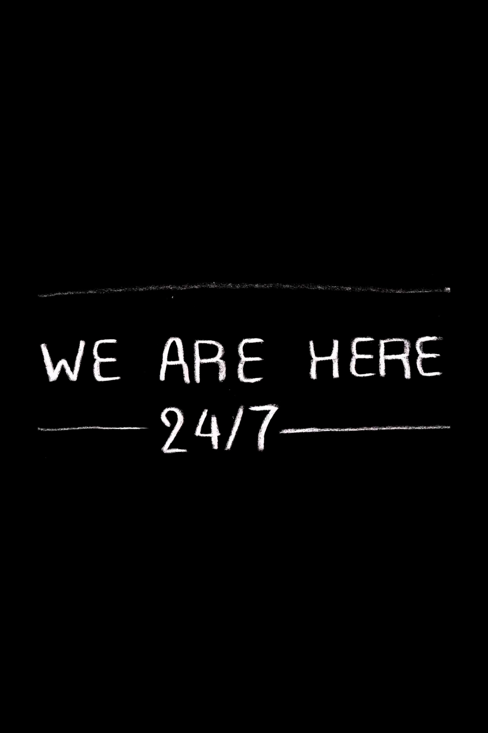 We are here 24/7