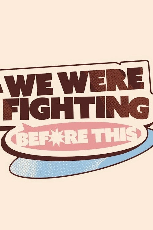 We Were Fighting Before This
