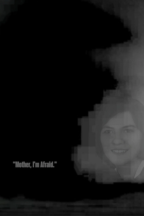 “Mother, I’m Afraid.”