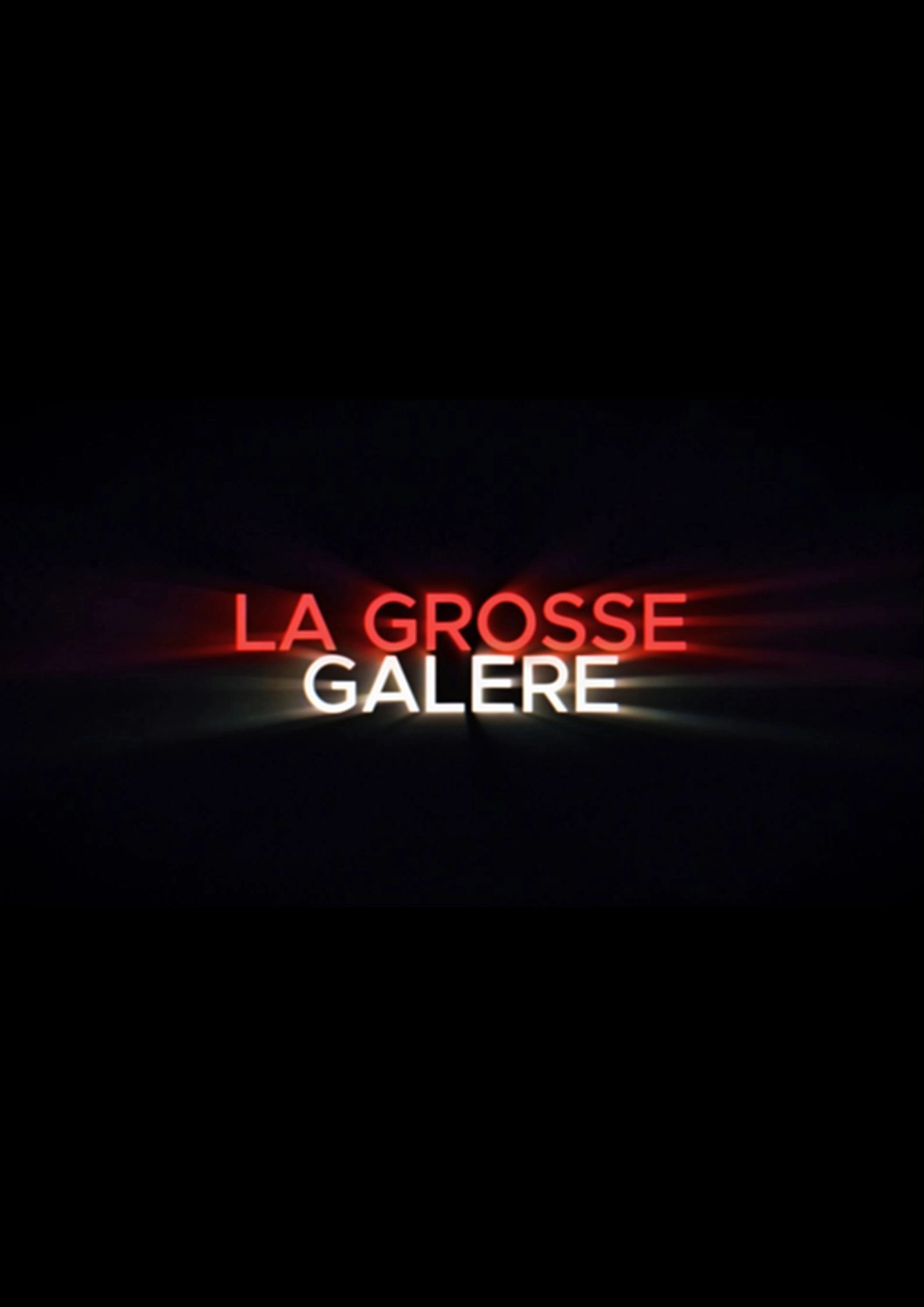 LA GROSSE GALERE