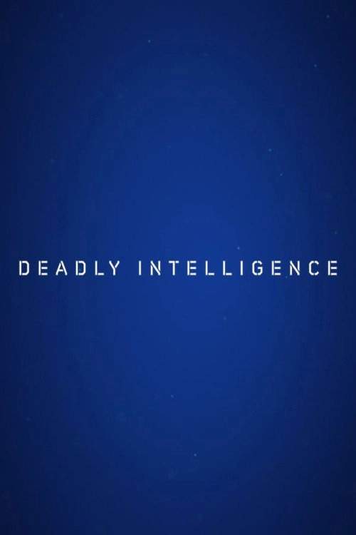 Deadly Intelligence