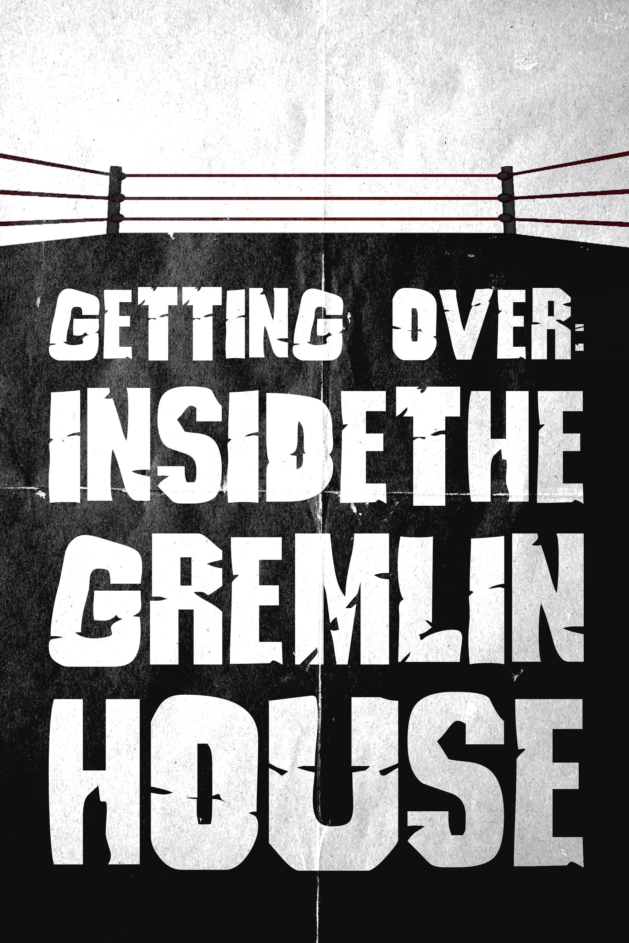 Getting Over: Inside the Gremlin House