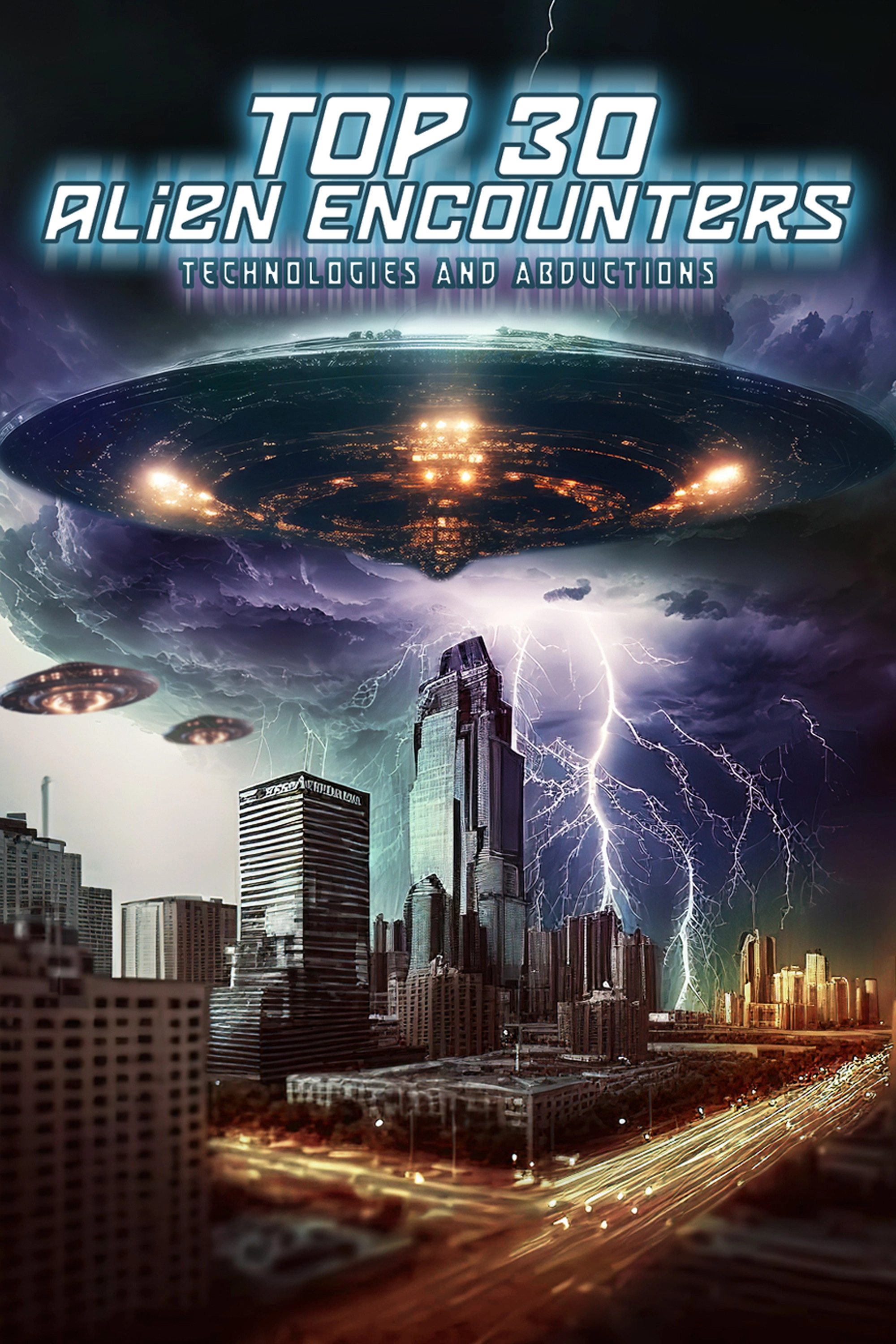 Top 30 Alien Encounters: Technologies and Abduction Case Files